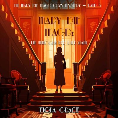 Mary die Magd: Ein Unmöglicher Diebstahl (Ein Mary die Magd Cozy Mystery — Band 5) - Fiona Grace, Audio, 9798261406587