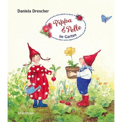 Pippa und Pelle im Garten, Gebundene Ausgabe von Daniela Drescher, Urachhaus, 978-3-8251-5109-6