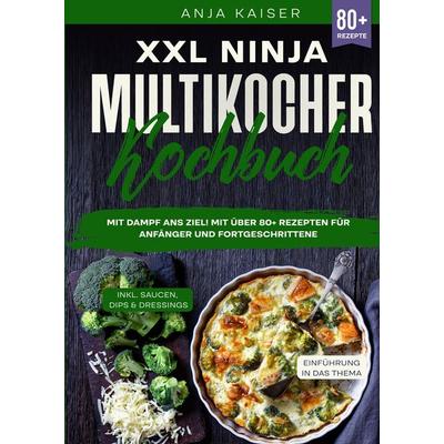 XXL Ninja Multikocher Kochbuch, Gebundene Ausgabe von Anja Kaiser, Tredition, 978-3-384-35981-0