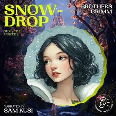 Snowdrop (Story Time, Episode 31) - The Brothers Grimm, Audio, 9783711914965