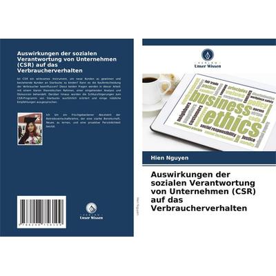 Auswirkungen der sozialen Verantwortung von Unternehmen (CSR) auf das Verbraucherverhalten, Taschenbuch von Hien Nguyen, Verlag Unser Wissen,