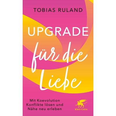 Upgrade für die Liebe, Taschenbuch von Tobias Ruland, Klett Cotta, 978-3-608-98881-9