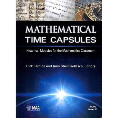 Mathematical Time Capsules, Taschenbuch von Dick Shell-Gellasch, Amy Jardine, Mathematical Association of America (MAA), 978-0-88385-187-6
