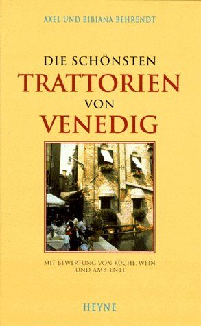 Axel Behrendt - Die schönsten Trattorien von Venedig. Mit Bewertung von Küche, Wein und Ambiente - Preis vom 09.10.2026 07:28:09 h