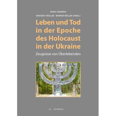 Leben und Tod in der Epoche des Holocaust in der Ukraine, Gebundene Ausgabe von , Metropol-Verlag, 978-3-86331-475-0