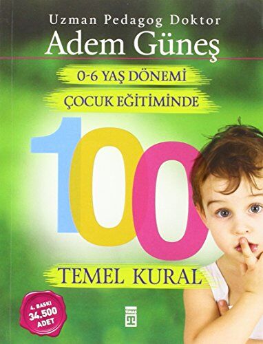 Adem Güneş - 0-6 Yas Cocuk Egitiminde 100 Temel Kural - Preis vom 09.10.2026 07:28:09 h