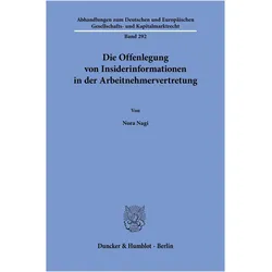 Die Offenlegung von Insiderinformationen in der Arbeitnehmervertretung, Fachbücher von Nora Nagi