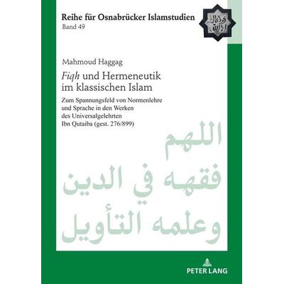 Fiqh und Hermeneutik im klassischen Islam, Gebundene Ausgabe von Mahmoud Haggag, Peter Lang GmbH, Internationaler Verlag der Wissenschaften,