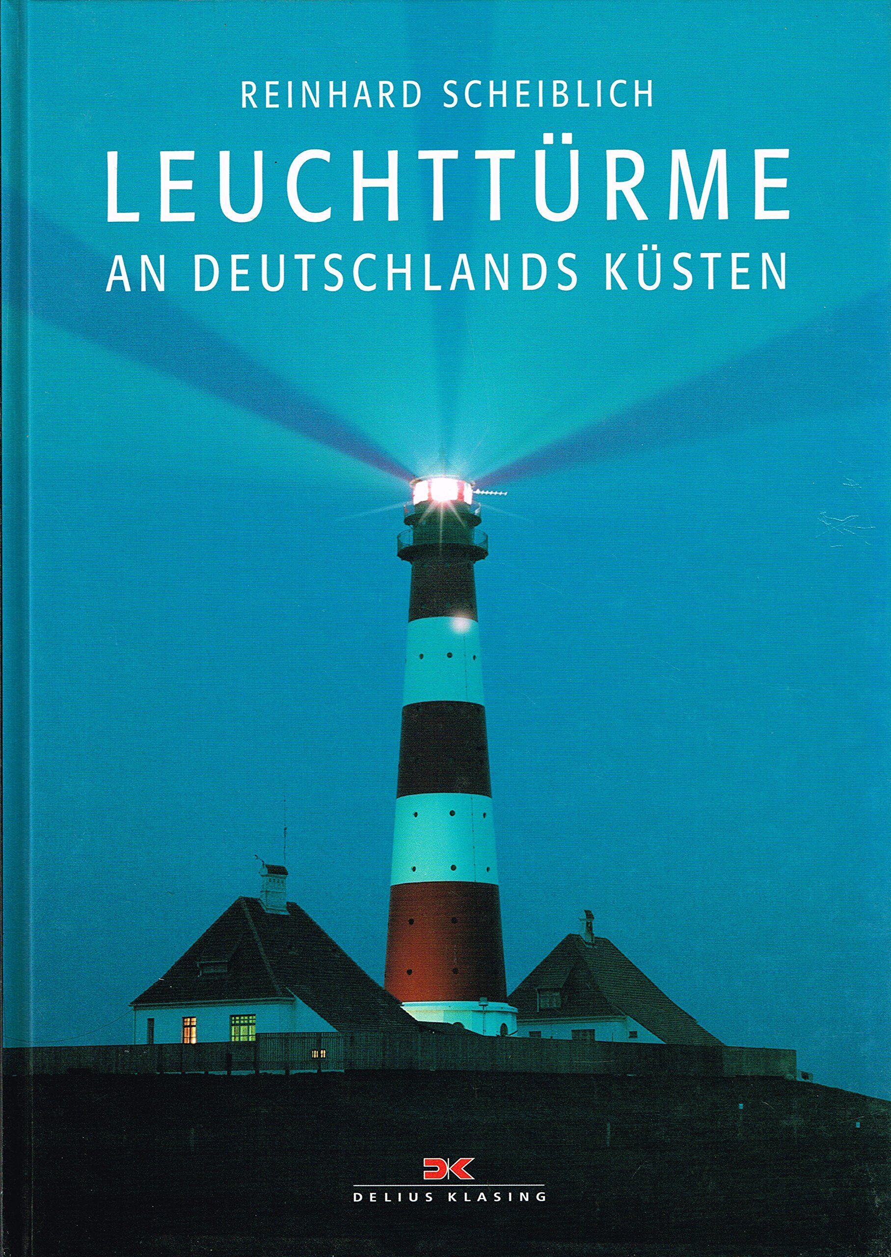 Reinhard Scheiblich - Leuchttürme an Deutschlands Küsten - Preis vom 09.10.2026 07:28:09 h