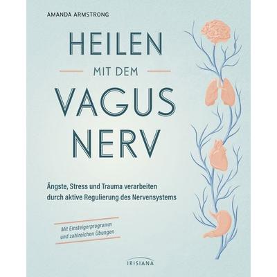 Heilen mit dem Vagusnerv, Taschenbuch von Amanda Armstrong, Irisiana, 978-3-424-15489-4