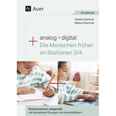 Analog + digital: Die Menschen früher an Stationen, Set von Markus Sommer,Sandra Sommer, Auer Verlag in der AAP Lehrerwelt GmbH, 978-3-403-08865-3