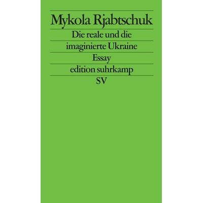 Die reale und die imaginierte Ukraine, Taschenbuch von Mykola Rjabtschuk, Suhrkamp, 978-3-518-12418-5
