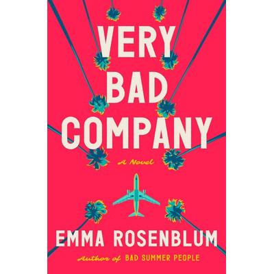 Very Bad Company, Gebundene Ausgabe von Emma Rosenblum, Flatiron Books, 978-1-250-90655-7