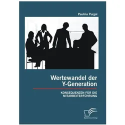 Wertewandel der Y-Generation: Konsequenzen für die Mitarbeiterführung, Fachbücher von Paulina Purgal