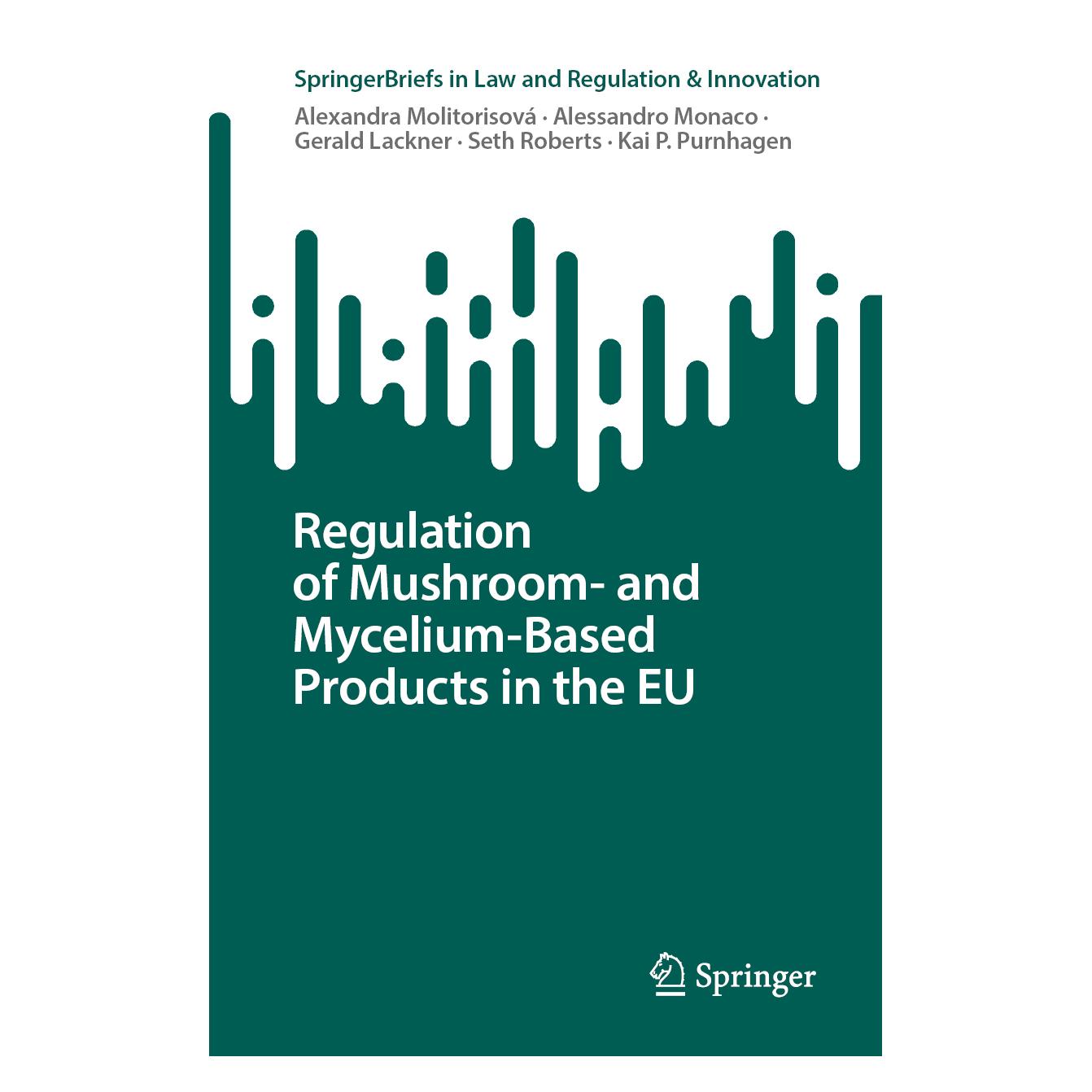 Springer Regulation of Mushroom- and Mycelium-Based Products in the EU (Englisch, Softcover, Alessandro Monaco, Alexandra Molitorisová, Gerald Lackner, Kai P. Purnhagen, Seth Roberts) (58161416)