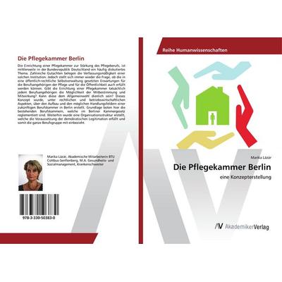 Die Pflegekammer Berlin, Taschenbuch von Marika Lázár, AV Akademikerverlag, 978-3-330-50383-0