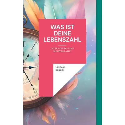 Was ist deine Lebenszahl, Taschenbuch von Liridona Bajrami, BoD – Books on Demand, 978-3-7693-2756-4