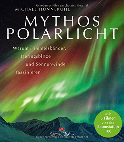 Michael Hunnekuhl - Mythos Polarlicht: Warum Himmelsbänder, Heringsblitze und Sonnenwinde faszinieren - Preis vom 10.10.2026 11:48:34 h
