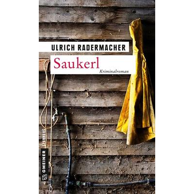 Saukerl, Taschenbuch von Ulrich Radermacher, Gmeiner-Verlag, 978-3-8392-1839-6