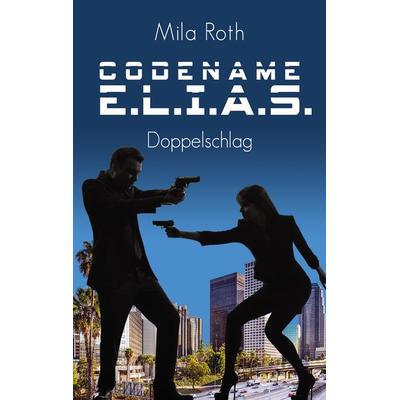 Codename E.L.I.A.S. - Doppelschlag, Taschenbuch von Mila Roth, Schier, Petra, 978-3-96711-957-2