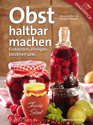 Marianne Obermair - Obst haltbar machen: Einkochen, einlegen, trocknen usw - Preis vom 30.09.2026 09:01:18 h