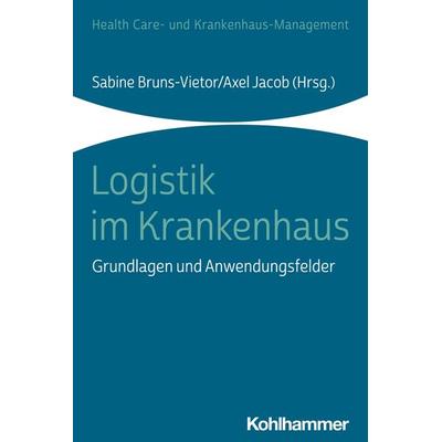 Logistik im Krankenhaus, Taschenbuch von , Kohlhammer, 978-3-17-042562-0