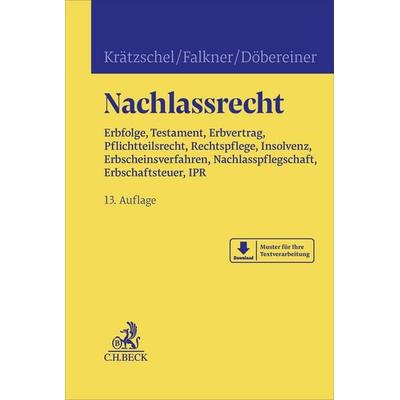 Nachlassrecht, Gebundene Ausgabe von Holger Krätzschel,Melanie Falkner,Christoph Döbereiner, C.H. Beck, 978-3-406-84099-9