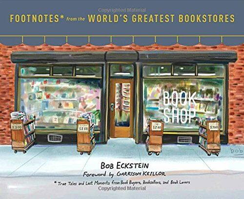 Bob Eckstein - Footnotes from the World's Greatest Bookstores: True Tales and Lost Moments from Book Buyers, Booksellers, and Book Lovers - Preis vom 09.10.2026 07:28:09 h
