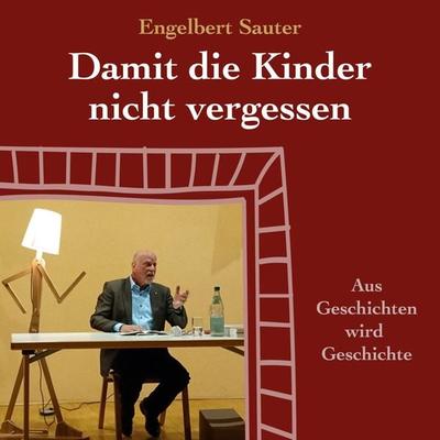 Damit die Kinder nicht vergessen - Engelbert Sauter, Audio, 4066004323541