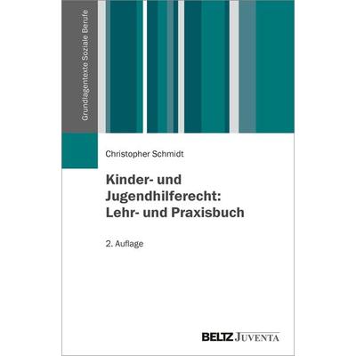Kinder- und Jugendhilferecht: Lehr- und Praxisbuch, Taschenbuch von Christopher Schmidt, Juventa Verlag ein Imprint der Beltz Verlagsgruppe GmbH & Co.