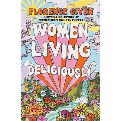 Women Living Deliciously, Gebundene Ausgabe von Florence Given, S&S/Simon Element, 978-1-66806-712-3