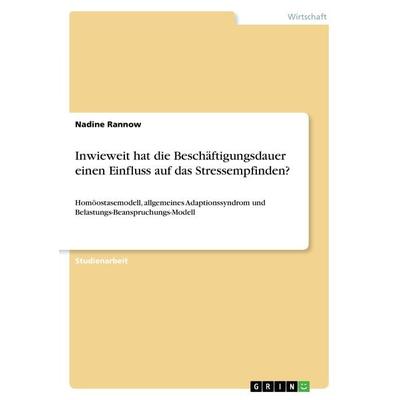 Inwieweit hat die Beschäftigungsdauer einen Einfluss auf das Stressempfinden?, Taschenbuch von Nadine Rannow, GRIN, 978-3-668-49309-4