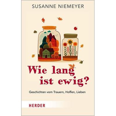 Wie lang ist ewig?, Gebundene Ausgabe von Susanne Niemeyer, Herder