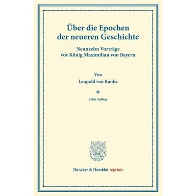 Über die Epochen der neueren Geschichte., Taschenbuch von Leopold Ranke, Duncker & Humblot, 978-3-428-16775-3