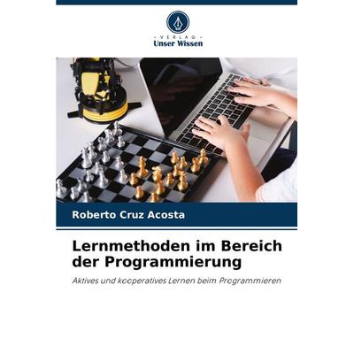Lernmethoden im Bereich der Programmierung, Taschenbuch von Roberto Cruz Acosta, Verlag Unser Wissen, 978-620-7-72074-3