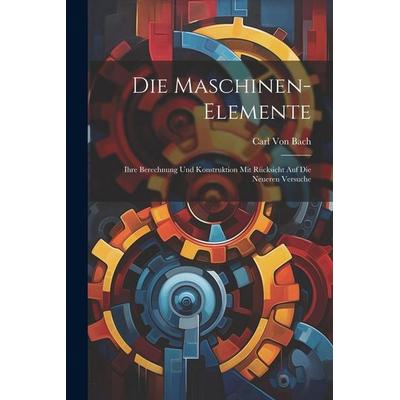 Die Maschinen-Elemente, Taschenbuch von Carl Bach, Legare Street Press, 978-1-02-254266-2