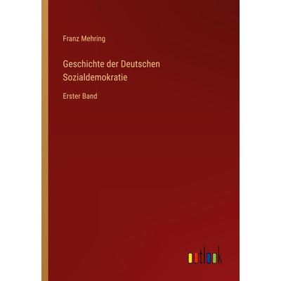 Geschichte der Deutschen Sozialdemokratie, Taschenbuch von Franz Mehring, Outlook, 978-3-368-44042-8