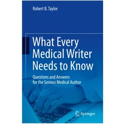 What Every Medical Writer Needs to Know, Fachbücher von Robert B. Taylor