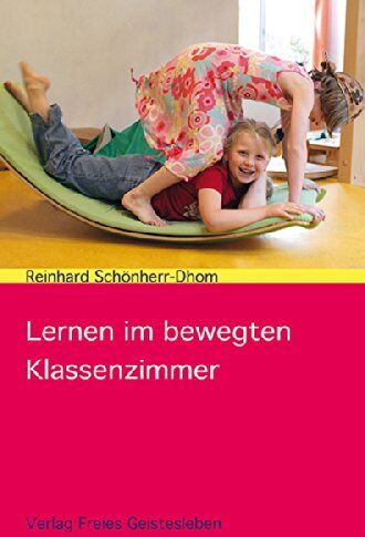 Reinhard Schönherr-Dhom - Lernen im bewegten Klassenzimmer - Preis vom 10.10.2026 11:48:34 h