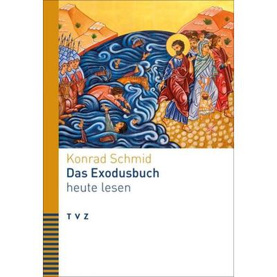 Das Exodusbuch heute lesen, Taschenbuch von Konrad Schmid, Theologischer Verlag Zürich, 978-3-290-18555-8