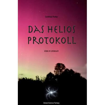 Das Helios Protokoll, Taschenbuch von Gottfried Rotter, Epubli, 978-3-565-18586-3