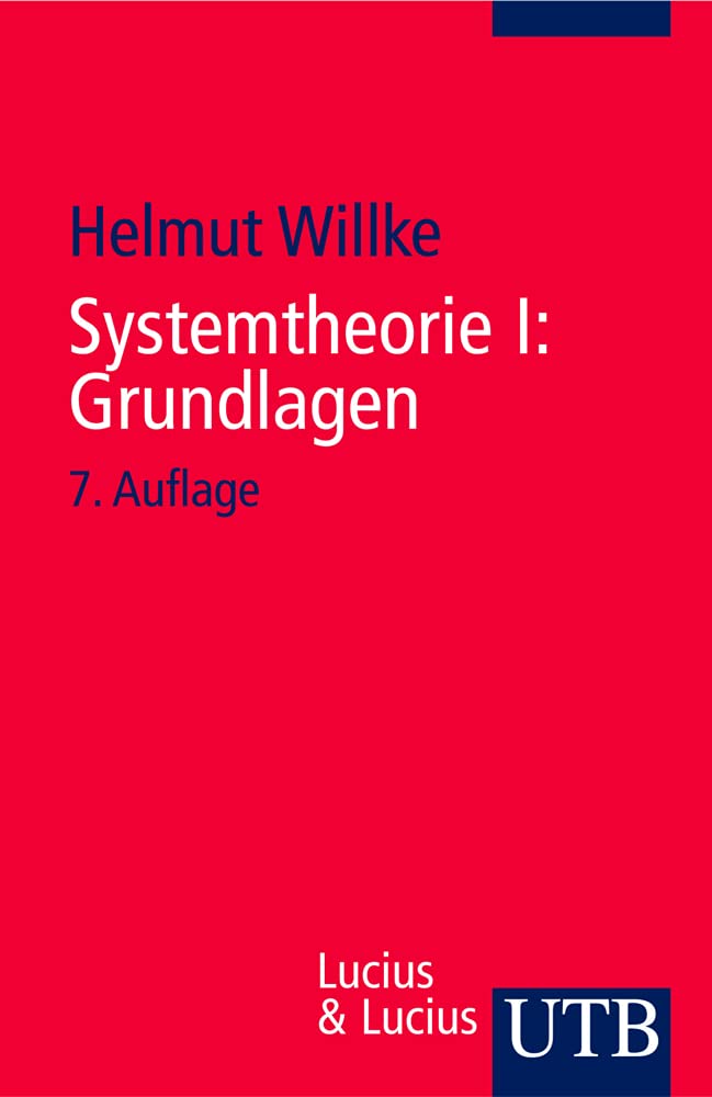 Helmut Willke - Systemtheorie: Systemtheorie 1. Grundlagen: Eine Einführung in die Grundprobleme der Theorie sozialer Systeme: I (Uni-Taschenbücher S) - Preis vom 09.10.2026 07:28:09 h