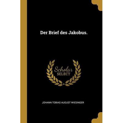 Der Brief Des Jakobus., Taschenbuch von , Creative Media Partners, LLC, 978-0-274-82691-9