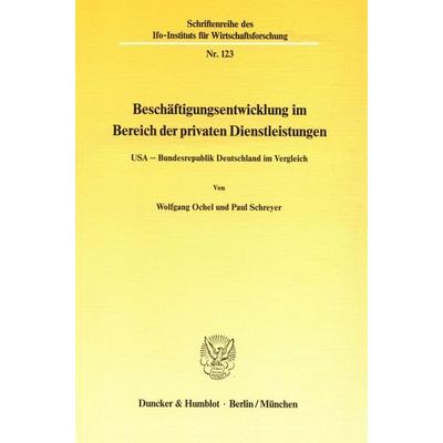 Beschäftigungsentwicklung im Bereich der privaten Dienstleistungen., Taschenbuch von Wolfgang Ochel,Paul Schreyer, Duncker & Humblot,
