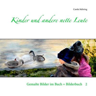 Kinder und andere nette Leute, Taschenbuch von Carola Mehring, BoD – Books on Demand, 978-3-8370-0369-7