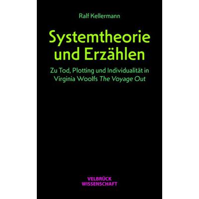 Systemtheorie und Erzählen, Taschenbuch von Ralf Kellermann, Velbrück, 978-3-95832-416-9