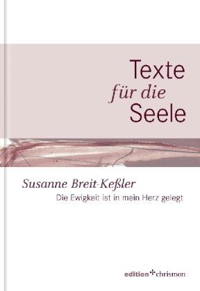 Susanne Breit-Keßler - Die Ewigkeit ist in mein Herz gelegt: Texte für die Seele - Band 3 - Preis vom 18.10.2026 15:28:09 h