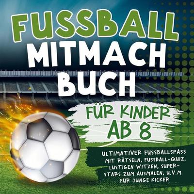 Fussball Mitmachbuch für Kinder ab 8, Taschenbuch von Gans Fräch, Bookmundo, 978-94-037-7967-6