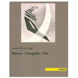 Malerei - Fotografie - Film, Fachbücher von Laszlo Moholy-Nagy