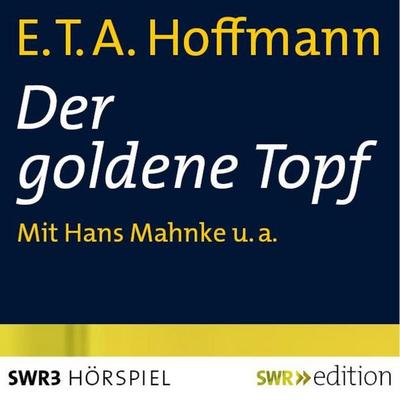 Der goldene Topf - E.T.A. Hoffmann,Wolfgang Lohmeyer, Audio, 4056198090145
